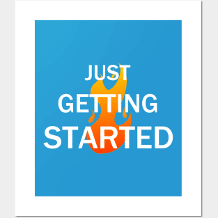 Just Getting Started Posters and Art